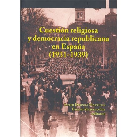 Cuestión religiosa y democracia republicana en España (1931-1939) Cuestión religiosa y democracia republicana en España (1931-1939)
