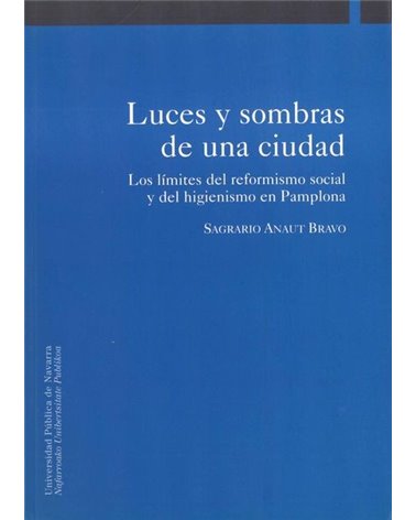 Luces y sombras de una ciudad. Los límites del reformismo social y del higienismo en Pamplona 