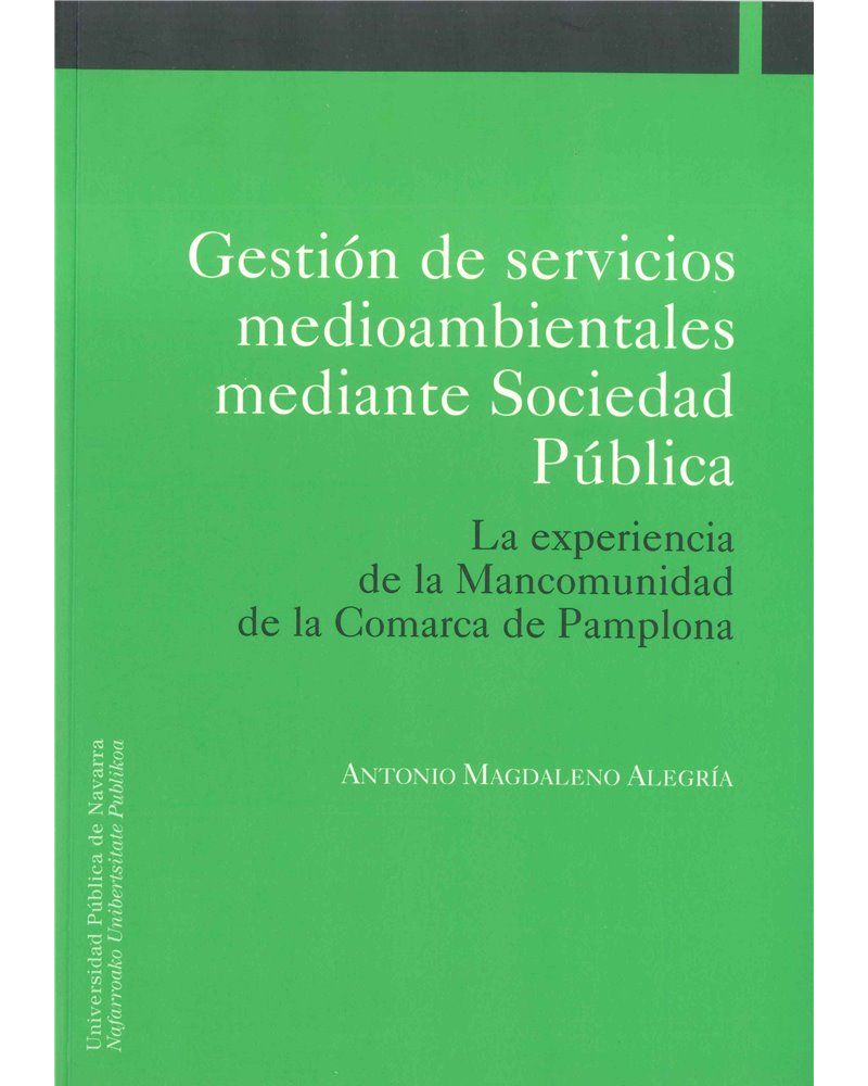 Gestión de servicios medioambientales mediante Sociedad Pública. La experiencia de la Mancomunidad de la Comarca de Pamplona 