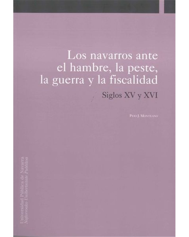 Los navarros ante el hambre, la peste, la guerra y la fiscalidad Siglos XV y XVI Los navarros ante el hambre, la peste, la guerra y la fiscalidad Siglos XV y XVI