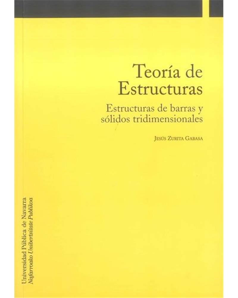 Teoría de estructuras. Estructuras de barras y sólidos tridimensionales 