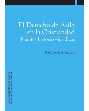 El Derecho de Asilo en la Cristiandad. Fuentes histórico-jurídicas