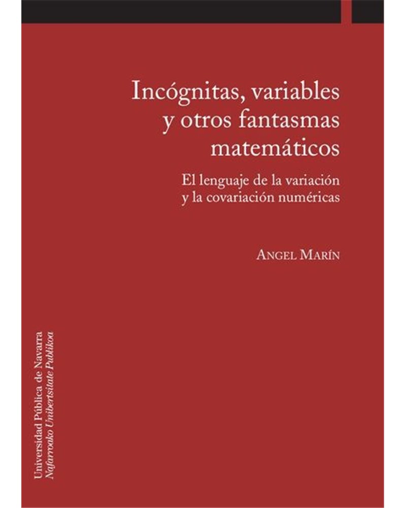 Incógnitas, variables y otros fantasmas matemáticos Incógnitas, variables y otros fantasmas matemáticos