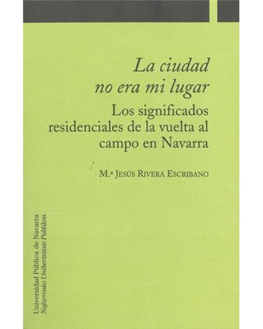 La ciudad no era mi lugar. Los significados residenciales de la vuelta al campo en Navarra