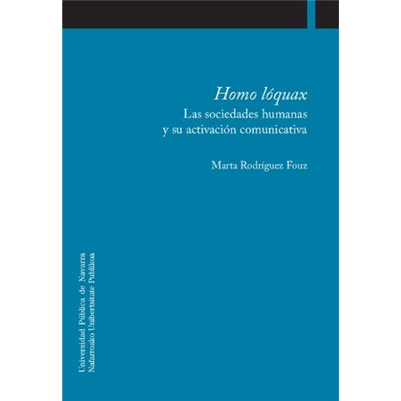 Homo lóquax. Las sociedades humanas y su activación comunicativa Homo lóquax. Las sociedades humanas y su activación comunicativa