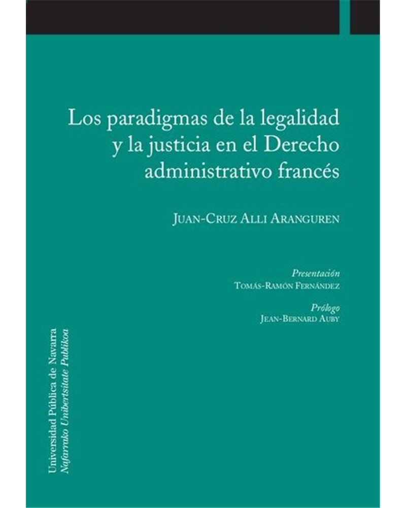 Los paradigmas de la legalidad y la justicia en el Derecho Administrativo francés Los paradigmas de la legalidad y la justicia en el Derecho Administrativo francés
